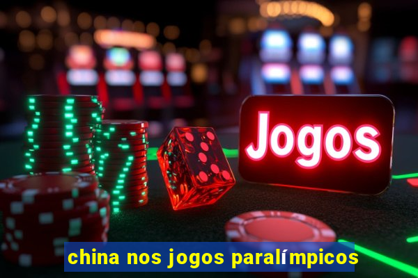 china nos jogos paralímpicos